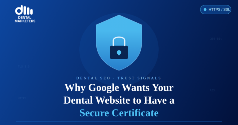 Why Google Wants Your Dental Website to Have a Secure Certificate