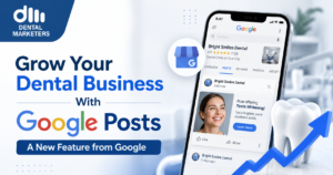Grow Your Dental Business With Google Posts - A New Feature from Google
