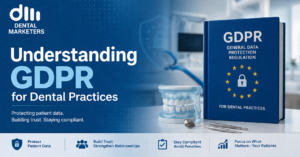 GDPR for Dental Practices: A Complete UK Compliance Guide
