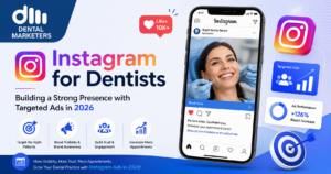 Instagram for Dentists - Building a Strong Presence with Targeted Ads in 2026