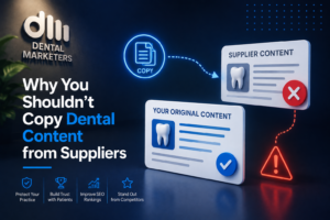 Why You Shouldn't Copy Dental Content from Supplier Websites?